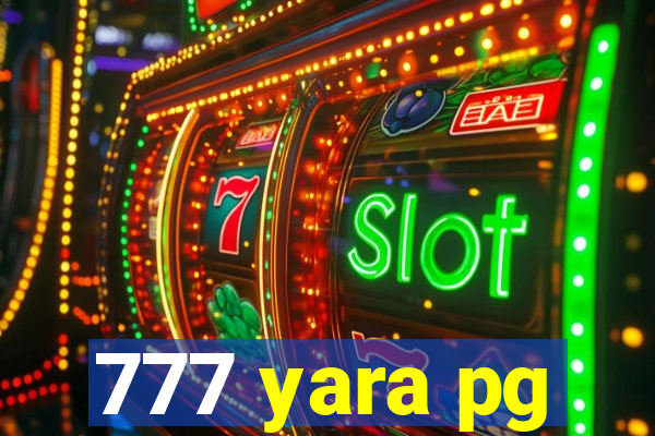 777 yara pg